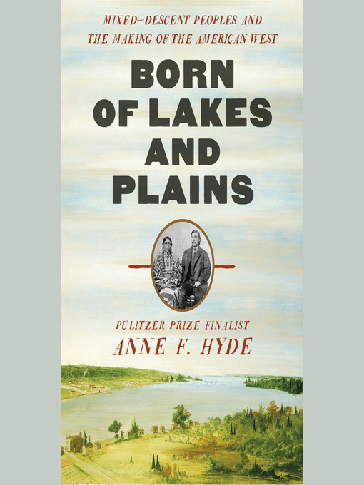 Title details for Born of Lakes and Plains by Anne F. Hyde - Wait list